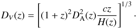 Mathematical equation: \begin{equation} D_V(z)=\left[(1+z)^2D_{\rm A}^2(z)\frac{cz}{H(z)}\right]^{1/3} \cdot \end{equation}