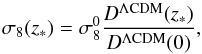 Mathematical equation: \begin{equation} \label{eq:s82} \sigma_8(z_*) = \sigma_8^0\frac{D^{\Lambda\mathrm{CDM}}(z_{*})}{D^{\Lambda\mathrm{CDM}}(0)}, \end{equation}