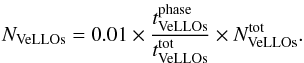 Mathematical equation: \begin{equation} N_{\rm VeLLOs} = 0.01 \times { t^{\rm phase}_{\rm VeLLOs} \over t^{\rm tot}_{\rm VeLLOs} } \times N^{\rm tot}_{\rm VeLLOs}. \end{equation}