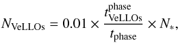 Mathematical equation: \begin{equation} \label{Nvello} N_{\rm VeLLOs} = 0.01 \times { t^{\rm phase}_{\rm VeLLOs} \over t_{\rm phase} } \times N_\ast, \end{equation}