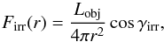 Mathematical equation: \begin{equation} F_{\rm irr}(r)= \frac{L_{\rm obj}}{4\pi r^2} \cos{\gamma_{\rm irr}}, \label{fluxF} \end{equation}