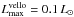 Mathematical equation: \hbox{$L^{\rm vello}_{\rm max}=0.1\, L_{\odot}$}