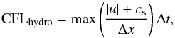 Mathematical equation: \begin{equation} \label{eq:cfl_hydro} \mathrm{CFL_{hydro}} = \max\left({\frac{\left|u\right| + c_{\mathrm{s}}}{\Delta x}}\right) \Delta t, \end{equation}