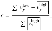 Mathematical equation: \begin{equation} \label{eq:rel_error} \epsilon = \frac{\sum \left|v_y^{\mathrm{low}} - \overline{v_y^{\mathrm{high}}}\right|}{\sum \left|\overline{v_y^{\mathrm{high}}}\right|}, \end{equation}