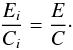 Mathematical equation: \begin{equation} \frac{E_i}{C_i} = \frac{E}{C}\cdot \label{eqnEC} \end{equation}