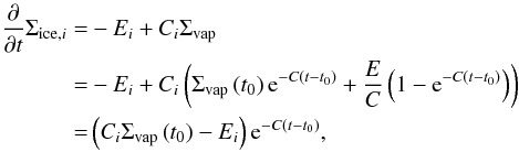 Mathematical equation: \begin{eqnarray} \begin{split} \frac{\partial}{\partial t} \Sigma_{\mathrm{ice},i} = &-E_i + C_i \Sigma_\mathrm{vap} \\ = &-E_i + C_i \left( \Sigma_\mathrm{vap} \left( t_0 \right) {\rm e}^{-C\left( t-t_0 \right)} + \frac{E}{C} \left( 1-{\rm e}^{-C\left( t-t_0 \right)} \right) \right) \\ = & \left( C_i \Sigma_\mathrm{vap} \left( t_0 \right) - E_i \right) {\rm e}^{-C\left( t-t_0 \right)}, \end{split} \end{eqnarray}