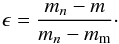 Mathematical equation: \appendix \setcounter{section}{1} \begin{equation} \epsilon = \frac{m_n - m}{m_n - m_{\rm m}}\cdot \end{equation}