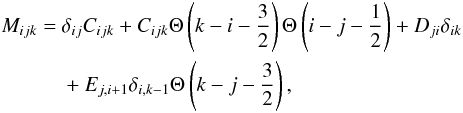 Mathematical equation: \appendix \setcounter{section}{1} \begin{eqnarray} \begin{split} M_{ijk} =\ & \delta_{ij} C_{ijk} + C_{ijk} \Theta \left( k - i - \frac{3}{2} \right) \Theta \left( i - j - \frac{1}{2} \right) + D_{ji} \delta_{ik} \\ & + E_{j,i+1} \delta_{i,k-1} \Theta \left( k - j - \frac{3}{2} \right), \end{split} \end{eqnarray}