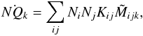 Mathematical equation: \appendix \setcounter{section}{1} \begin{equation} \dot{NQ_k} = \sum\limits_{ij} N_i N_j K_{ij} \tilde{M}_{ijk}, \end{equation}