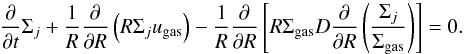 Mathematical equation: \begin{equation} \frac{\partial}{\partial t} \Sigma_j + \frac{1}{R} \frac{\partial}{\partial R} \left( R \Sigma_j u_\mathrm{gas} \right) -\frac{1}{R} \frac{\partial}{\partial R} \left[ R \Sigma_\mathrm{gas} D \frac{\partial}{\partial R} \left( \frac{\Sigma_j}{\Sigma_\mathrm{gas}} \right) \right] = 0. \label{eqnGasAdv} \end{equation}