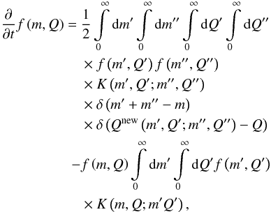 Mathematical equation: \begin{eqnarray} \begin{split} \frac{\partial}{\partial t} f \left( m, Q \right) =\ & \frac{1}{2} \int\limits_0^\infty \mathrm{d}m' \int\limits_0^\infty \mathrm{d}m'' \int\limits_0^\infty \mathrm{d}Q' \int\limits_0^\infty \mathrm{d}Q'' \\ & \times f \left( m', Q' \right) f \left( m'', Q'' \right) \\ & \times K \left( m', Q'; m'', Q'' \right) \\ & \times \delta \left( m' + m'' - m \right) \\ & \times \delta \left( Q^\mathrm{new} \left( m', Q'; m'', Q'' \right) - Q \right) \\ - & f \left( m, Q \right) \int\limits_0^\infty \mathrm{d}m' \int\limits_0^\infty \mathrm{d}Q' f \left( m', Q' \right) \\ & \times K \left( m, Q; m' Q' \right), \end{split} \label{eqnSmolu2D} \end{eqnarray}