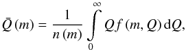 Mathematical equation: \begin{equation} \bar{Q} \left( m \right) = \frac{1}{n \left( m \right)} \int\limits_0^\infty Q f \left( m, Q \right) \mathrm{d}Q , \end{equation}