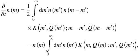Mathematical equation: \begin{eqnarray} \begin{split} \frac{\partial}{\partial t} n \left( m \right) =\ & \frac{1}{2} \int\limits_0^\infty \mathrm{d}m' n \left( m' \right) n \left( m - m' \right) \\ & \times K \left( m', \bar{Q} \left( m' \right); m - m', \bar{Q} \left( m - m' \right) \right) \\ & - n \left( m \right) \int\limits_0^\infty \mathrm{d}m' n \left( m' \right) K \left( m, \bar{Q} \left( m \right); m', \bar{Q} \left( m' \right) \right) \end{split} \label{eqnSmoluN} , \end{eqnarray}