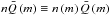 Mathematical equation: \hbox{$ n\bar{Q} \left( m \right) \equiv n \left( m \right) \bar{Q} \left( m \right)$}