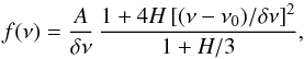 Mathematical equation: \begin{equation} \label{eq:shell} f(\nu)=\frac{A}{\delta\nu}\,\frac{1+4H\left[(\nu-\nu_0)/\delta\nu\right]^2}{1+H/3}, \end{equation}