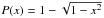 Mathematical equation: \hbox{$P(x)=1-\sqrt{1-x^2}$}