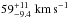 Mathematical equation: \hbox{$59^{+11}_{-9.4} ~\rm km\,s^{-1}$}
