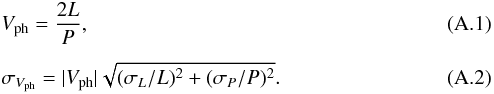 Mathematical equation: \appendix \setcounter{section}{1} \begin{eqnarray} \label{app_ph_1}&& V_\mathrm{ph} = \frac{2L}{P}, \\[4.6pt] \label{app_ph_2} && \sigma_{V_\mathrm{ph}} = |V_\mathrm{ph}|\sqrt{ (\sigma_{L}/L)^2 + (\sigma_{P}/P)^2 }. \end{eqnarray}