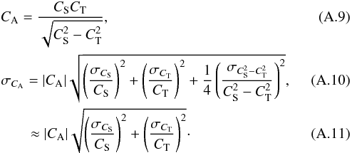 Mathematical equation: \appendix \setcounter{section}{1} \begin{eqnarray} \label{eq:ca_csct}&& C_\mathrm{A} = \frac{ C_\mathrm{S} C_\mathrm{T}}{\sqrt{C_\mathrm{S}^2 - C_\mathrm{T}^2}},\\ && \sigma_{C_\mathrm{A}} = |C_\mathrm{A}| \sqrt{ \left(\frac{\sigma_{C_\mathrm{S}}}{C_\mathrm{S}}\right)^2 + \left(\frac{\sigma_{C_\mathrm{T}}}{C_\mathrm{T}}\right)^2 +\frac{1}{4}\left(\frac{\sigma_{C_\mathrm{S}^2-C_\mathrm{T}^2}}{C_\mathrm{S}^2-C_\mathrm{T}^2}\right)^2},\\ \label{eq:sigma_ca_csct} && \qquad \approx |C_\mathrm{A}| \sqrt{ \left(\frac{\sigma_{C_\mathrm{S}}}{C_\mathrm{S}}\right)^2 + \left(\frac{\sigma_{C_\mathrm{T}}}{C_\mathrm{T}}\right)^2 }\cdot \end{eqnarray}