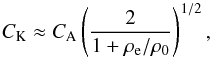 Mathematical equation: \begin{equation} C_\mathrm{K} \approx C_\mathrm{A} \left( \frac{2}{1+\rho_\mathrm{e}/\rho_0} \right)^{1/2}, \label{ck} \end{equation}
