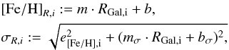 Mathematical equation: \begin{eqnarray*} &&{\rm [Fe/H]}_{R,i} := m\cdot R_{\rm Gal, i} + b,\\ &&\sigma_{R,i} := \sqrt{e_{\rm [Fe/H], i}^2 + (m_{\sigma}\cdot R_{\rm Gal, i} + b_{\sigma})^2, } \end{eqnarray*}