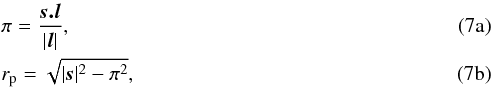 Mathematical equation: % subequation 2977 0 \begin{eqnarray} &&\pi = \mathbf{\frac{\vec{s.l}}{|\vec l|}} , \\ &&r_{\rm p} = \sqrt{{|{\vec s}|^{2}}-\pi^{2}} , \end{eqnarray}