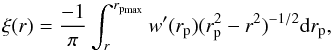Mathematical equation: \begin{equation} \label{eqn:recov_realspace_rpmax} \xi(r) = \frac{-1}{\pi} \int_{r}^{r_{\rm p_{\rm max}}} w'(r_{\rm p})(r_{\rm p}^{2}-r^{2})^{-1/2}{\rm d}r_{\rm p} , \end{equation}