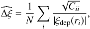 Mathematical equation: \begin{equation} \widehat{\Delta \xi} = \frac{1}{N}\sum_{i} \frac{\sqrt{C_{ii}}}{|\xi_{\rm dep}(r_{i})|} , \end{equation}