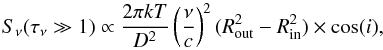 Mathematical equation: \begin{equation} S_{\nu} (\tau_\nu \gg 1) \propto \frac{2\pi kT}{D^2}\left(\frac{\nu}{c}\right)^2 (R_{\rm out}^2 - R_{\rm in}^2) \times \cos(i), \label{eq:thick} \end{equation}