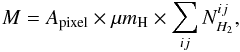 Mathematical equation: \begin{equation} \label{eqmass} M=A_{\rm{pixel}} \times \mu m_{\rm{H}} \times \sum_{ij} N^{ij}_{H_{2}} , \end{equation}