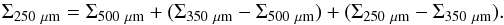 Mathematical equation: \begin{equation} \label{hrcdm1} \Sigma_{250~\rm \mu m}=\Sigma_{500~\rm \mu m}+(\Sigma_{350~\rm \mu m}-\Sigma_{500~\rm \mu m})+(\Sigma_{250~\rm \mu m}-\Sigma_{350~\rm \mu m}) . \end{equation}