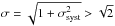 Mathematical equation: \hbox{$\sigma = \sqrt{1 + \sigma_{\rm syst}^2} > \sqrt{2}$}