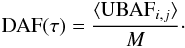 Mathematical equation: \begin{eqnarray} {\rm DAF}(\tau) = \frac {\langle{\rm UBAF}_{i,j}\rangle}{M}\cdot \label{c2} \end{eqnarray}