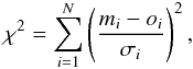 Mathematical equation: \begin{eqnarray} \chi^2 = \sum_{i=1}^{N} \left( \frac{m_i-o_i}{\sigma _i} \right)^2, \label{zech2} \end{eqnarray}