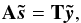Mathematical equation: \begin{eqnarray} \b{A}\vec{\tilde s} = \b{T}\vec{\tilde y}, \label{eq:degModes} \end{eqnarray}