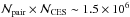 Mathematical equation: \hbox{$\N{\mathrm{pair}} \times \N{\mathrm{CES}} \sim1.5\times 10 ^{6}$}