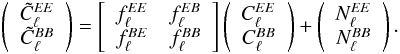 Mathematical equation: \begin{eqnarray} \left( \begin{array}[c]{c} \tilde{C}_\ell^{EE}\\ \tilde{C}_\ell^{BB} \end{array} \right) = \left[ \begin{array}[c]{cc} f_\ell^{EE} & f_\ell^{EB} \\ f_\ell^{BE} & f_\ell^{BB} \end{array} \right] \left( \begin{array}[c]{c} C_\ell^{EE}\\ C_\ell^{BB} \end{array} \right) + \left( \begin{array}[c]{c} N_\ell^{EE}\\ N_\ell^{BB} \end{array} \right). \label{spectrum model} \end{eqnarray}