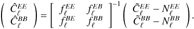 Mathematical equation: \begin{eqnarray} \left( \begin{array}[c]{c} \hat{C}_\ell^{EE}\\ \hat{C}_\ell^{BB} \end{array} \right) = \left[ \begin{array}[c]{cc} f_\ell^{EE} & f_\ell^{EB} \\ f_\ell^{BE} & f_\ell^{BB} \end{array} \right]^{-1} \left( \begin{array}[c]{c} \tilde{C}_\ell^{EE} - N_\ell^{EE}\\ \tilde{C}_\ell^{BB} - N_\ell^{BB} \end{array} \right). \label{spectrum} \end{eqnarray}