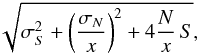 Mathematical equation: \begin{eqnarray} \sqrt{\sigma^2_S + \left(\frac{\sigma_N}{x}\right)^2 + 4 \frac{N}{x} \,S}, \end{eqnarray}