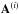 Mathematical equation: \hbox{$\b{A}^{\left(i\right)}$}
