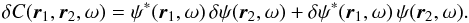 Mathematical equation: \begin{equation} \delta C(\one,\two, \omega) = \psi^*(\one, \omega) \, \delta \psi(\two, \omega ) + \delta \psi^*(\one, \omega) \, \psi(\two, \omega ). \label{eq.dccc} \end{equation}