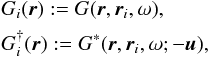 Mathematical equation: \begin{eqnarray} \begin{aligned} &G_i (\br) := G(\br, \br_i, \omega), \\ & G^{\dagger}_i (\br) := G^*(\br, \br_i, \omega ; -\bu), \end{aligned} \end{eqnarray}