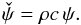 Mathematical equation: \begin{equation} \check{\psi} = \rho c \, \psi. \end{equation}