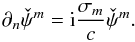 Mathematical equation: \begin{equation} \partial_n \check{\psi}^m = \ii \frac{\sigma_m}{c} \check{\psi}^m. \end{equation}