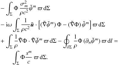 Mathematical equation: \begin{eqnarray} \label{eq.weakform} \begin{aligned} & -\int_{\Sigma} \Phi \, \frac{\sigma _m^2}{\rho c^2} \check{\psi}^m \, \varpi \diff\Sigma \\& - \ii\omega \int_{\Sigma} \frac{1}{\rho c^2} \tilde{\bu} \cdot \left[ (\tilde{\nabla} \check{\psi}^m )\, \Phi - (\tilde{\nabla} \Phi) \, \check{\psi}^m \right] \varpi \diff\Sigma \\ & + \int_{\Sigma} \frac{1}{\rho} \tilde{\nabla} \Phi \cdot \tilde{\nabla} \check{\psi}^m \, \varpi \diff\Sigma - \oint_{\partial \Sigma} \frac{1}{\rho} \Phi \, (\partial_n\check{\psi}^m) \, \varpi \diff l= \\ & \qquad \int_\Sigma \Phi \frac{s^m}{c} \, \varpi \diff\Sigma. \end{aligned} \end{eqnarray}