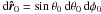 Mathematical equation: \hbox{$\diff\rhat_0 = \sin\theta_0 \diff\theta_0 \diff\phi_0$}