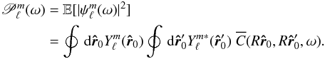 Mathematical equation: \begin{eqnarray} \label{eq.projCSphHrm} \begin{aligned} \mathscr{P}_\ell^m(\omega) &= \EE[ |\psi_\ell^m(\omega)|^2] \\ &= \oint \diff\rhat_0 Y_\ell ^{m}(\rhat_0) \oint \diff\rhat'_0 Y_\ell^{m*}(\rhat_0') \; \overline{C}(R\rhat_0, R\rhat'_0, \omega). \end{aligned} \end{eqnarray}