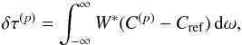 Mathematical equation: \begin{equation} \label{eq:def_tt_cicref} \delta\tau^{(p)} = \int_{-\infty}^\infty W^* (C^{(p)}-\CREF)\diff\omega, \end{equation}