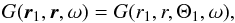 Mathematical equation: \begin{equation} G(\br_1, \br, \omega) = G(r_1, r, \Theta_1, \omega), \end{equation}