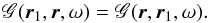 Mathematical equation: \begin{equation} \mathscr{G}(\br_1,\br,\omega) = \mathscr{G}(\br,\br_1,\omega). \end{equation}